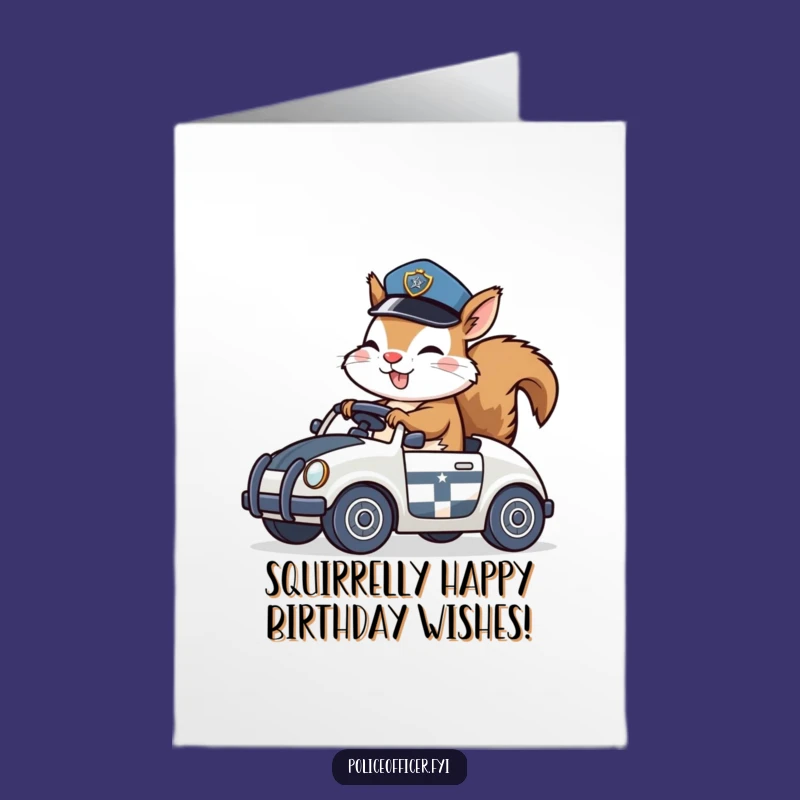 Free Printable Squirrel Policeman Birthday Card - Funny Downloadable Gift for Speedy Wishes