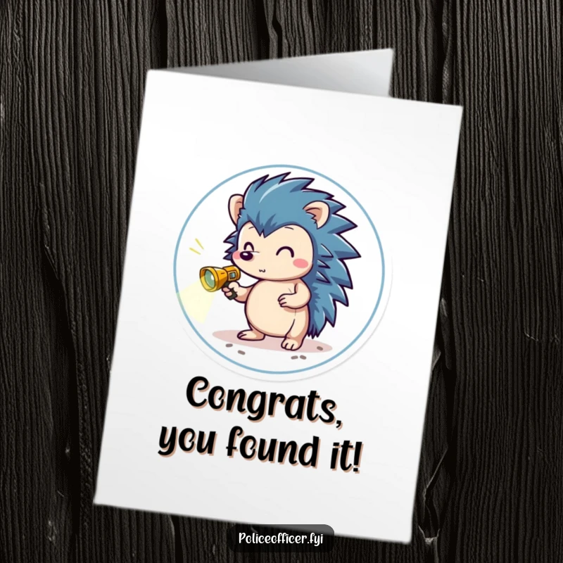 Funny Free Printable Congratulations Card showing a brave hedgehog with a flashlight, humorously searching for signs of a well-deserved success.