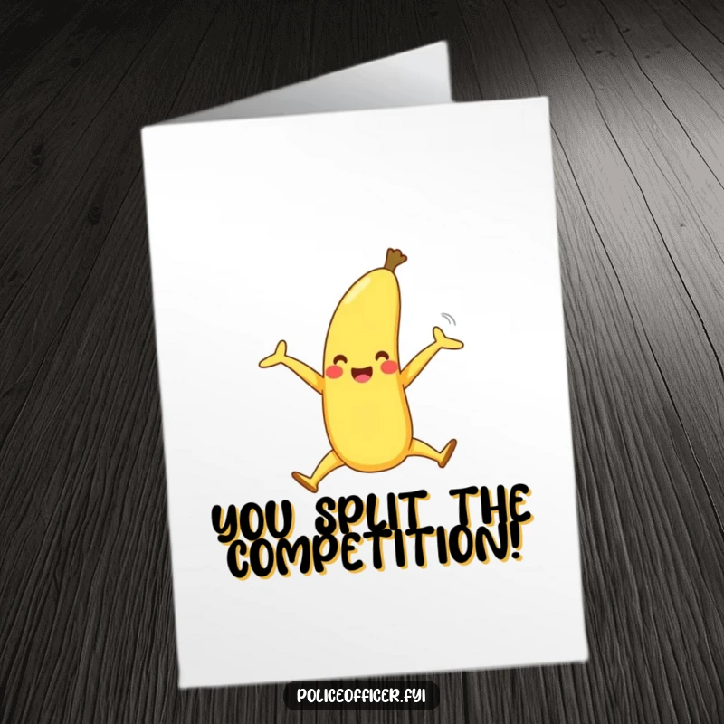 Funny Free Printable Congratulations Card: A happy banana with legs breaking into a joyful banana split, a downloadable celebration.