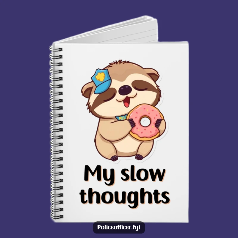 Funny Sloth Police Notebook: Sleepy Donut Cop Journal, a Relaxed Funny Gift for Ideas!